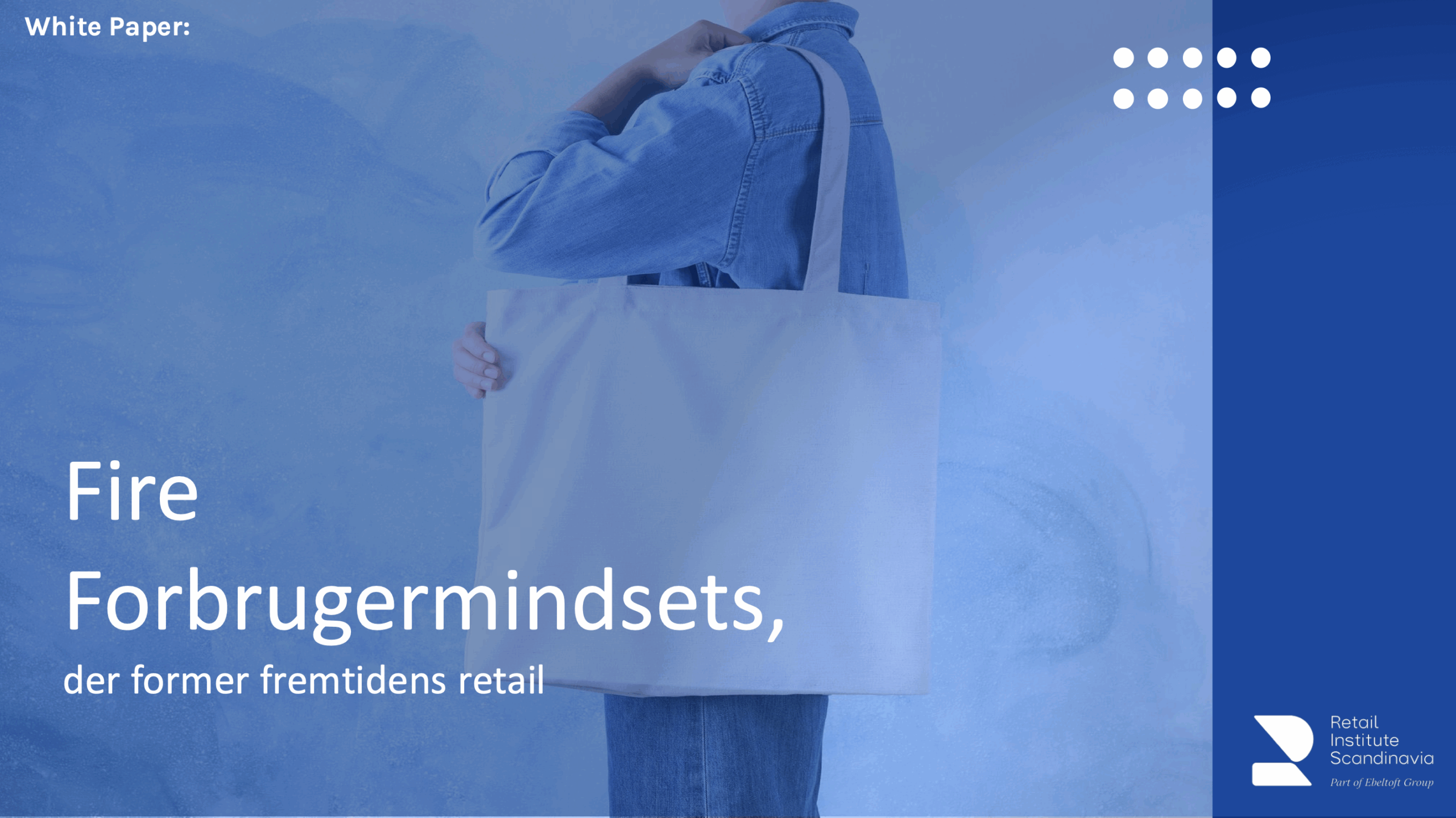 Fire Forbrugermindsets, der former fremtidens retail White Paper